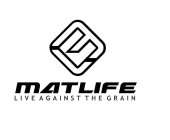 ML MATLIFE LIVE AGAINST THE GRAIN
