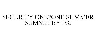 SECURITY ONE2ONE SUMMER SUMMIT BY ISC