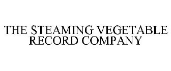 THE STEAMING VEGETABLE RECORD COMPANY