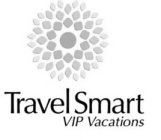 TRAVEL SMART VIP VACATIONS
