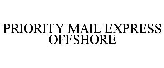PRIORITY MAIL EXPRESS OFFSHORE
