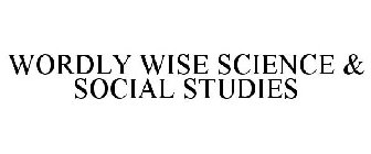 WORDLY WISE SCIENCE & SOCIAL STUDIES