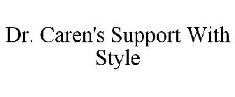 DR. CAREN'S SUPPORT WITH STYLE