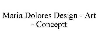 MARIA DOLORES DESIGN · ART · CONCEPTT