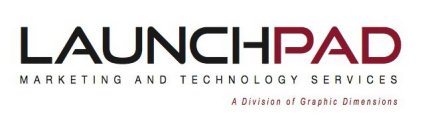 LAUNCHPAD MARKETING AND TECHNOLOGY SERVICES A DIVISION OF GRAPHIC DIMENSIONS