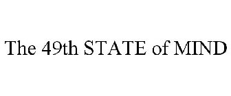 THE 49TH STATE OF MIND
