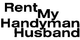 RENT MY HANDYMAN HUSBAND