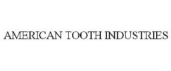 AMERICAN TOOTH INDUSTRIES