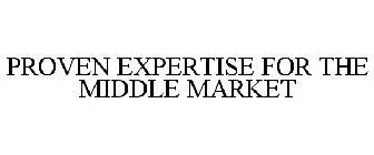 PROVEN EXPERTISE FOR THE MIDDLE MARKET