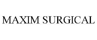 MAXIM SURGICAL