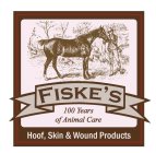 FISKE'S 100 YEARS OF ANIMAL CARE HOOF, SKIN & WOUND PRODUCTS