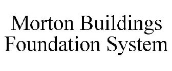 MORTON BUILDINGS FOUNDATION SYSTEM