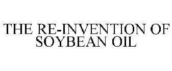 THE RE-INVENTION OF SOYBEAN OIL