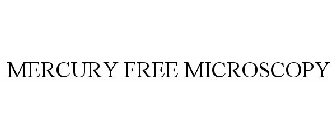 MERCURY FREE MICROSCOPY