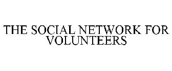 THE SOCIAL NETWORK FOR VOLUNTEERS