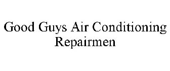 GOOD GUYS AIR CONDITIONING REPAIRMEN