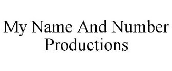 MY NAME AND NUMBER PRODUCTIONS