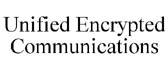 UNIFIED ENCRYPTED COMMUNICATIONS