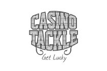 CASINO TACKLE GET LUCKY