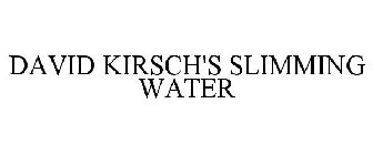 DAVID KIRSCH'S SLIMMING WATER