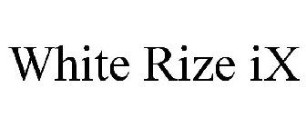 WHITE RIZE IX