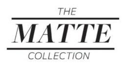 THE MATTE COLLECTION