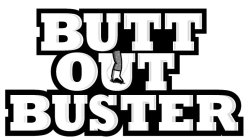 BUTT OUT BUSTER