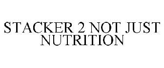 STACKER 2 NOT JUST NUTRITION