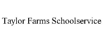TAYLOR FARMS SCHOOLSERVICE