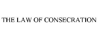 THE LAW OF CONSECRATION