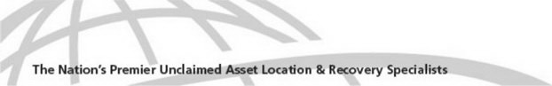 THE NATION'S PREMIER UNCLAIMED ASSET LOCATION & RECOVERY SPECIALISTS