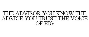 THE ADVISOR YOU KNOW THE ADVICE YOU TRUST THE VOICE OF EIG