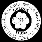 GOLDEN YEARS LIVE LAUGH LOVE AND SING
