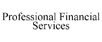 PROFESSIONAL FINANCIAL SERVICES