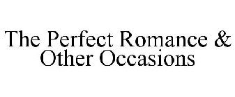 THE PERFECT ROMANCE & OTHER OCCASIONS