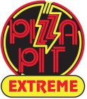 PIZZA PIT EXTREME