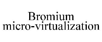 BROMIUM MICRO-VIRTUALIZATION