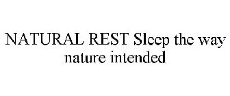 NATURAL REST SLEEP THE WAY NATURE INTENDED