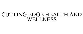 CUTTING EDGE HEALTH AND WELLNESS