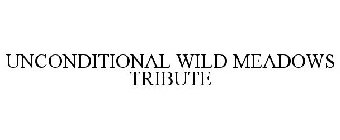 UNCONDITIONAL WILD MEADOWS TRIBUTE