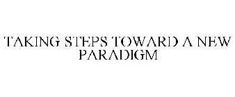 TAKING STEPS TOWARD A NEW PARADIGM