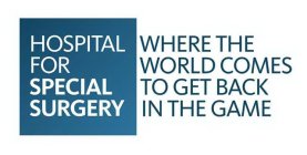 HOSPITAL FOR SPECIAL SURGERY WHERE THE WORLD COMES TO GET BACK IN THE GAME