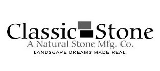 CLASSIC STONE A NATURAL STONE MFG. CO. LANDSCAPE DREAMS MADE REAL