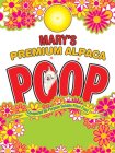 MARY'S PREMIUM ALPACA POOP, COMPOSTED ALL-PURPOSE SOLUBLE PLANT FOOD