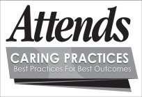 ATTENDS CARING PRACTICES BEST PRACTICES FOR BEST OUTCOMES
