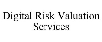 DIGITAL RISK VALUATION SERVICES