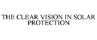 THE CLEAR VISION IN SOLAR PROTECTION