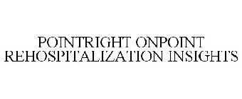 POINTRIGHT ONPOINT REHOSPITALIZATION INSIGHTS