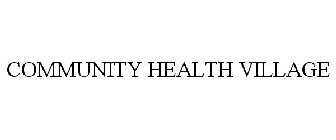 COMMUNITY HEALTH VILLAGE