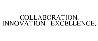 COLLABORATION. INNOVATION. EXCELLENCE.